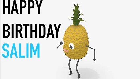 Happy Birthday SALIM! - PINEAPPLE Birthday Song