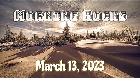 🌄 Morning Rocks - 3.13.23 🐟