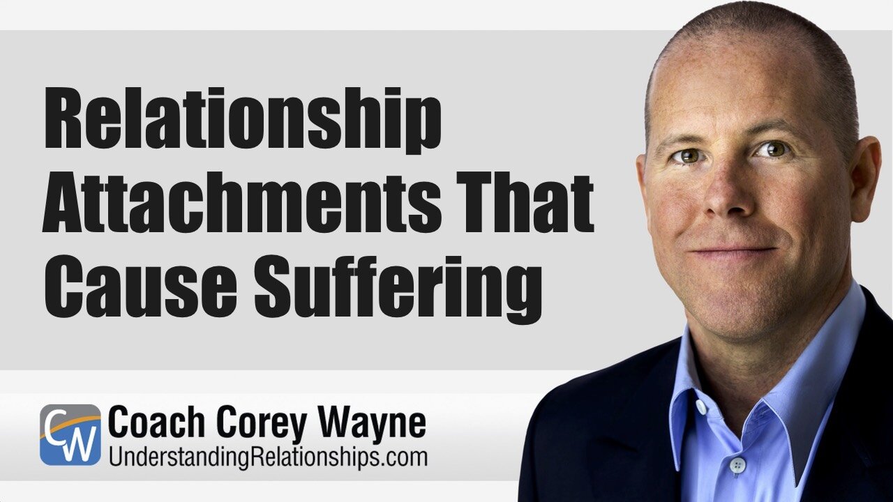 Relationship Attachments That Cause Suffering