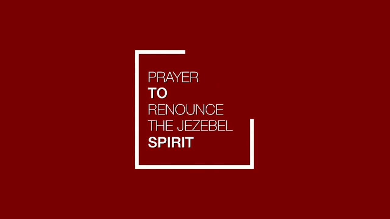 Prayer to Renounce the Jezebel Spirit