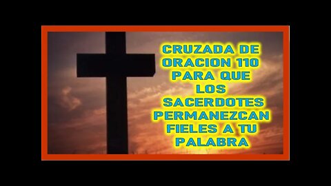 CRUZADA DE ORACION 110 PARA QUE LOS SACERDOTES PERMANEZAN FIELES A TU PALABRA