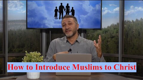 How to Introduce Muslims to Christ