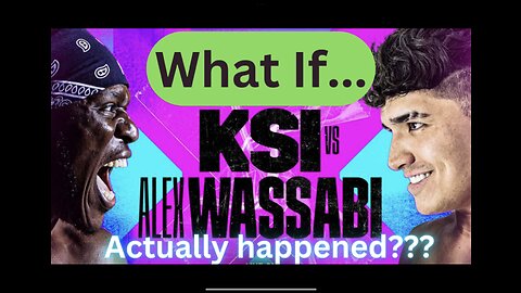 What if: KSI vs Wassabi actually happened?