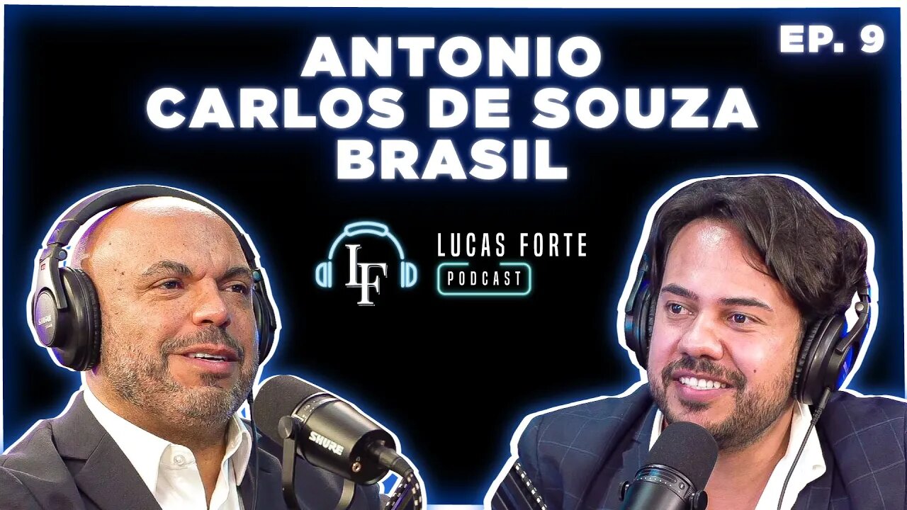 Antonio Carlos De Souza Brasil | Lucas Forte Podcast