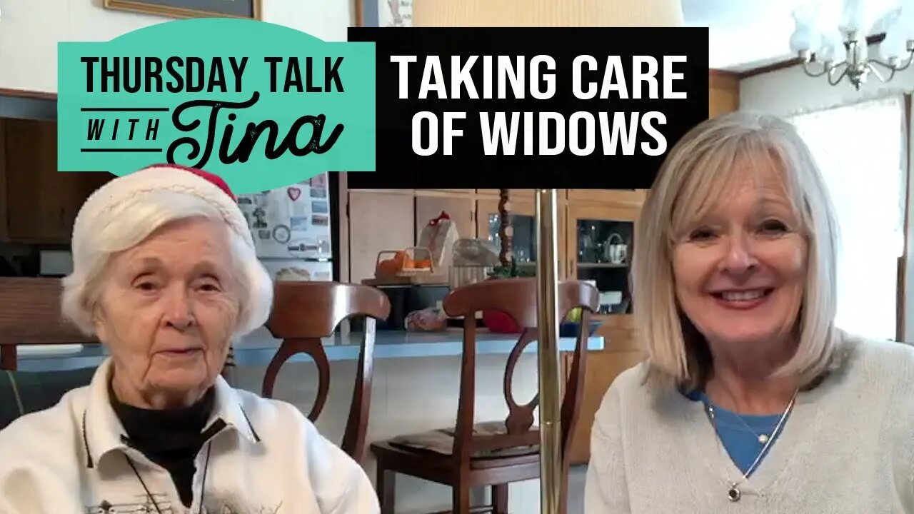 Thursday Talk with Tina: Taking Care of Widows