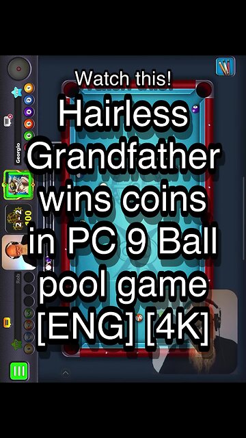 Hairless Grandfather wins coins in PC 9 Ball pool game [ENG] [4K] 🎱🎱🎱 8 Ball Pool 🎱🎱🎱