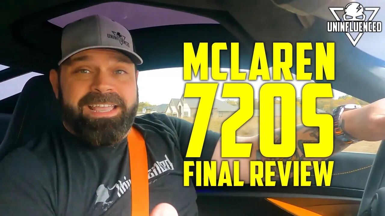 McLaren 720S Final Review & Goodbyes | Uninfluenced Reviews