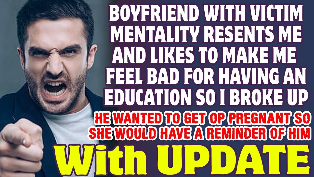 Boyfriend With Victim Mentality Likes To Make Me Feel Bad For Having An Education - Reddit Stories