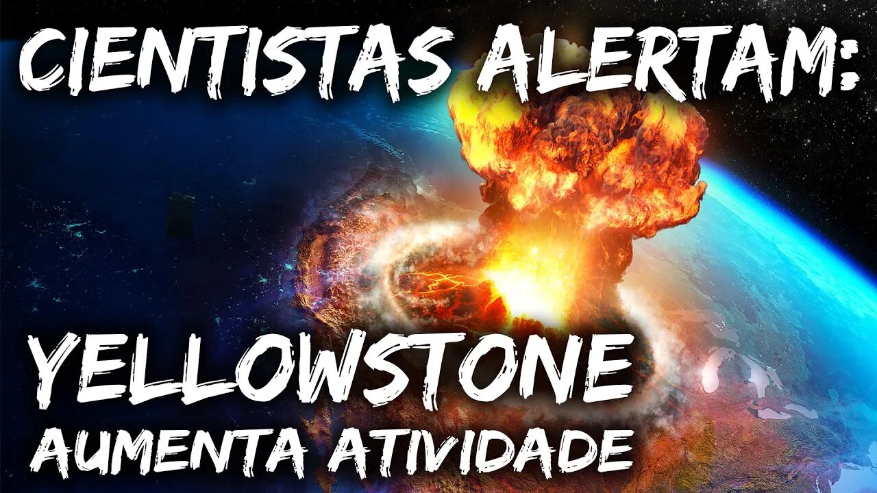 Erupção do fim do mundo: cientistas alertam sobre maior atividade no supervulcão Yellowstone