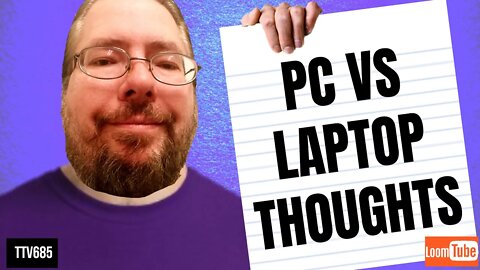 PC VS LAPTOP THOUGHTS - 110719 - TTV685