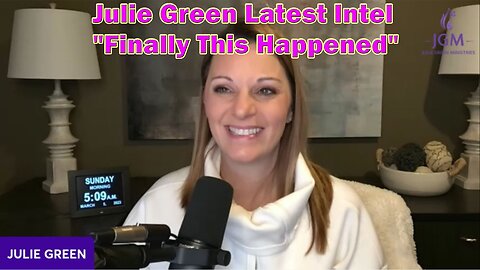 Julie Green Latest Intel Mar 6 - "Finally This Happened"