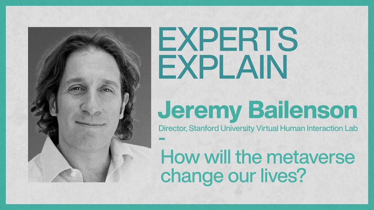 Experts Explain | Jeremy Bailenson| How will the metaverse change our lives?