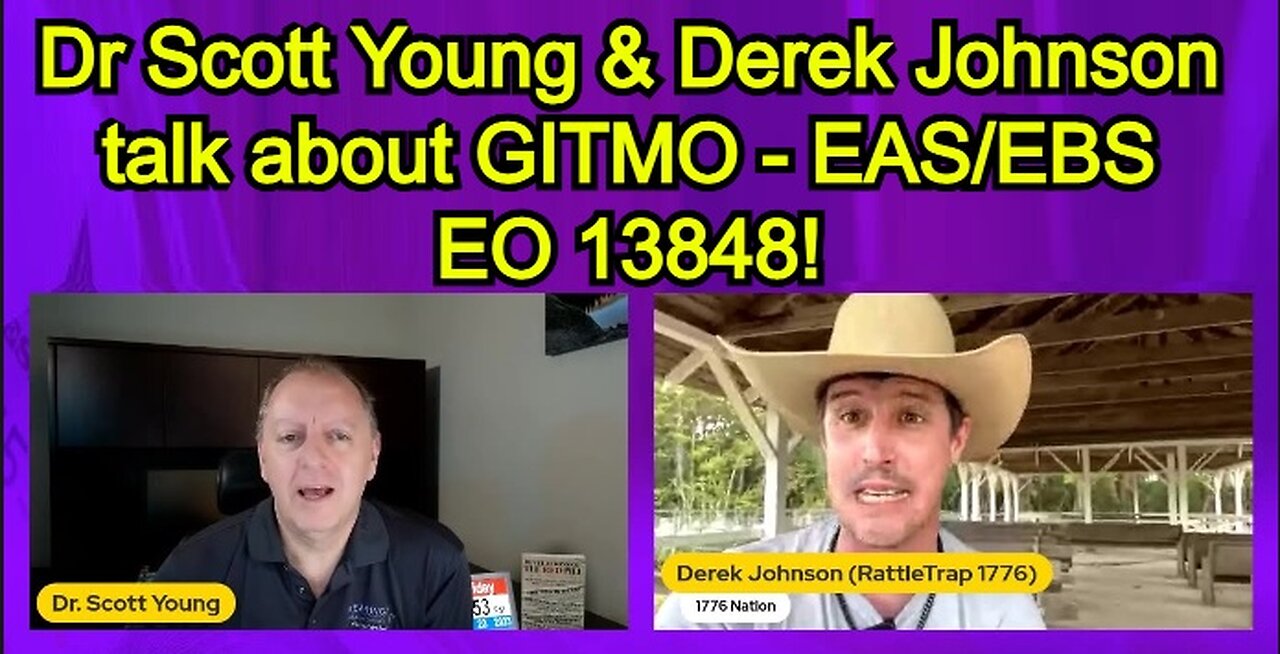 Dr Scott Young & Derek Johnson talk about GITMO - EAS/EBS - EO 13848!