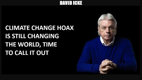 David Icke - Climate Change Hoax Is Still Changing The World, Time To Call It Out (Mar 2023)