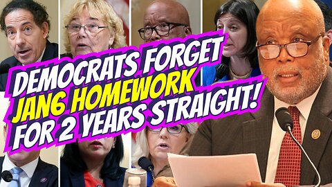 Democrats Forget Jan6 Homework For 2 Years Straight!