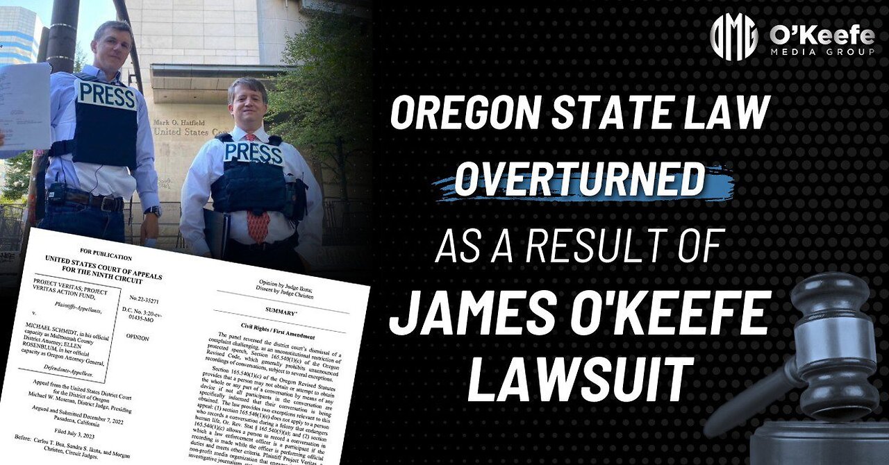 MAJOR IMPACT - Oregon State Recording Law NO LONGER EXISTS thanks to James O’Keefe lawsuit.