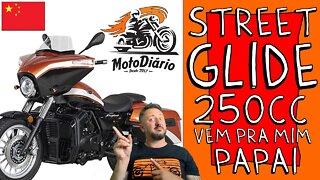 Se a HARLEY não TEM a CHINA tem. Street GLIDE 250 cc, vem PRA MIM PAPAI…