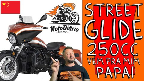 Se a HARLEY não TEM a CHINA tem. Street GLIDE 250 cc, vem PRA MIM PAPAI…