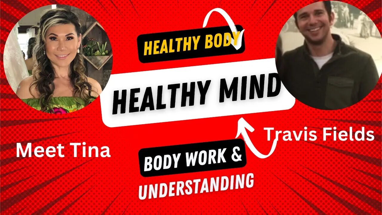 Healthy Body, Mind , Body Work & Understanding with Travis Fields , # 109