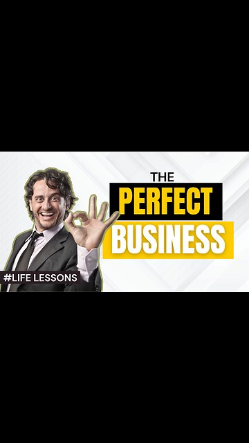 LIFE LESSONS: What's a "Perfect" Business?