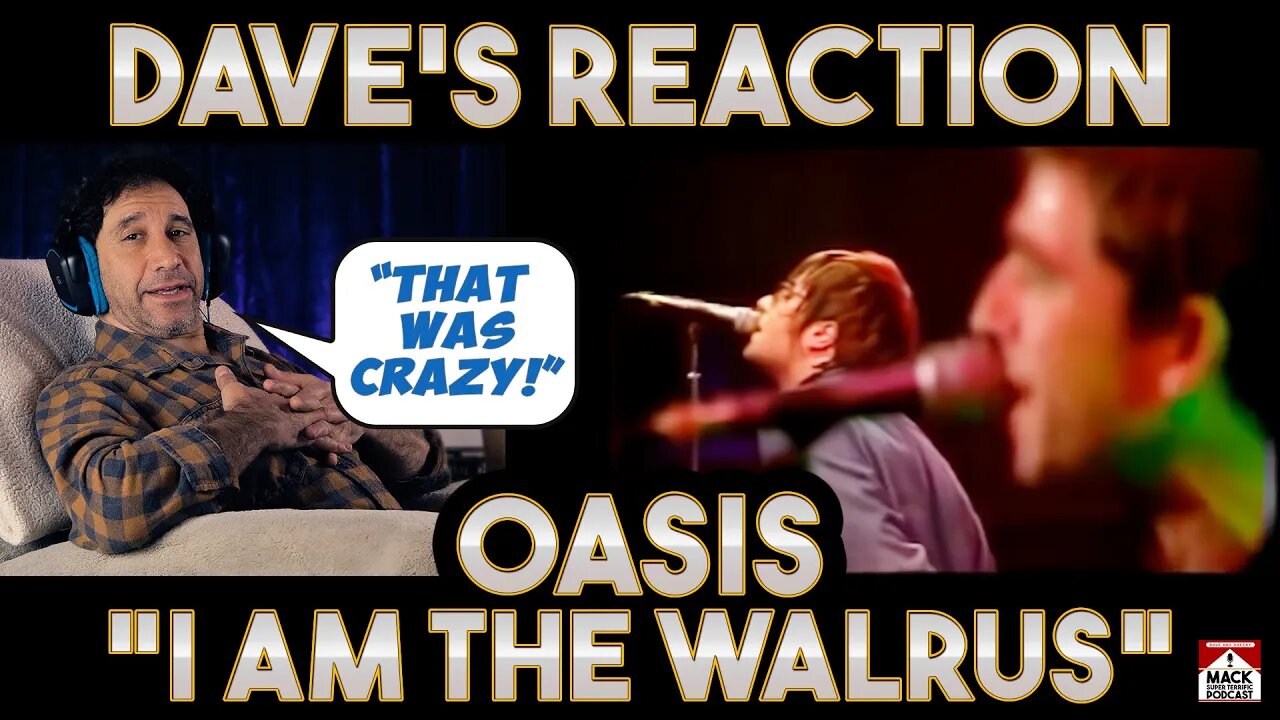 Dave's Reaction: Oasis — I Am The Walrus