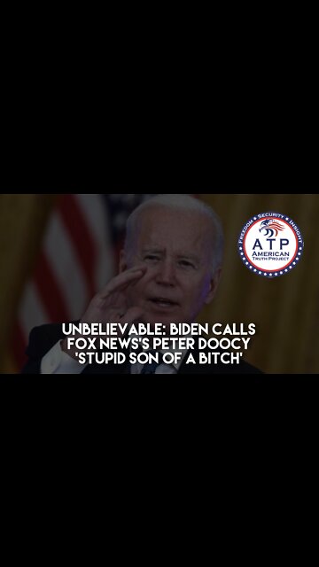 Unbelievable: Biden Calls Fox News’s Peter Doocy ‘Stupid Son of a Bitch’