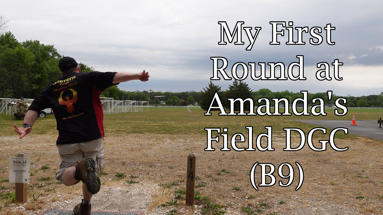 My First Round at Amanda's Field (B9)