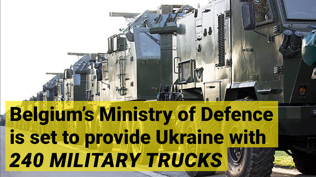 Belgium is planning to hand over 240 military trucks to Ukraine