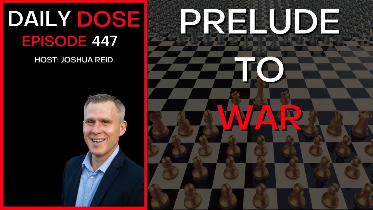 Ep. 447 | Prelude to War | The Daily Dose