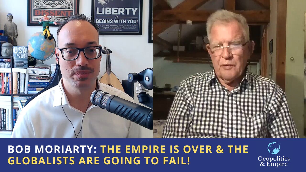 Bob Moriarty: The Empire is Over & the Globalists Are Going to Fail!