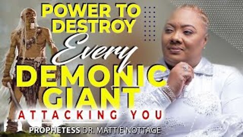 POWER TO DESTROY EVERY DEMONIC GIANT ATTACKING YOU | PROPHETESS MATTIE NOTTAGE