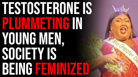 Testosterone Is Plummeting In Young Men, Society Is Being Feminized And Collapsing