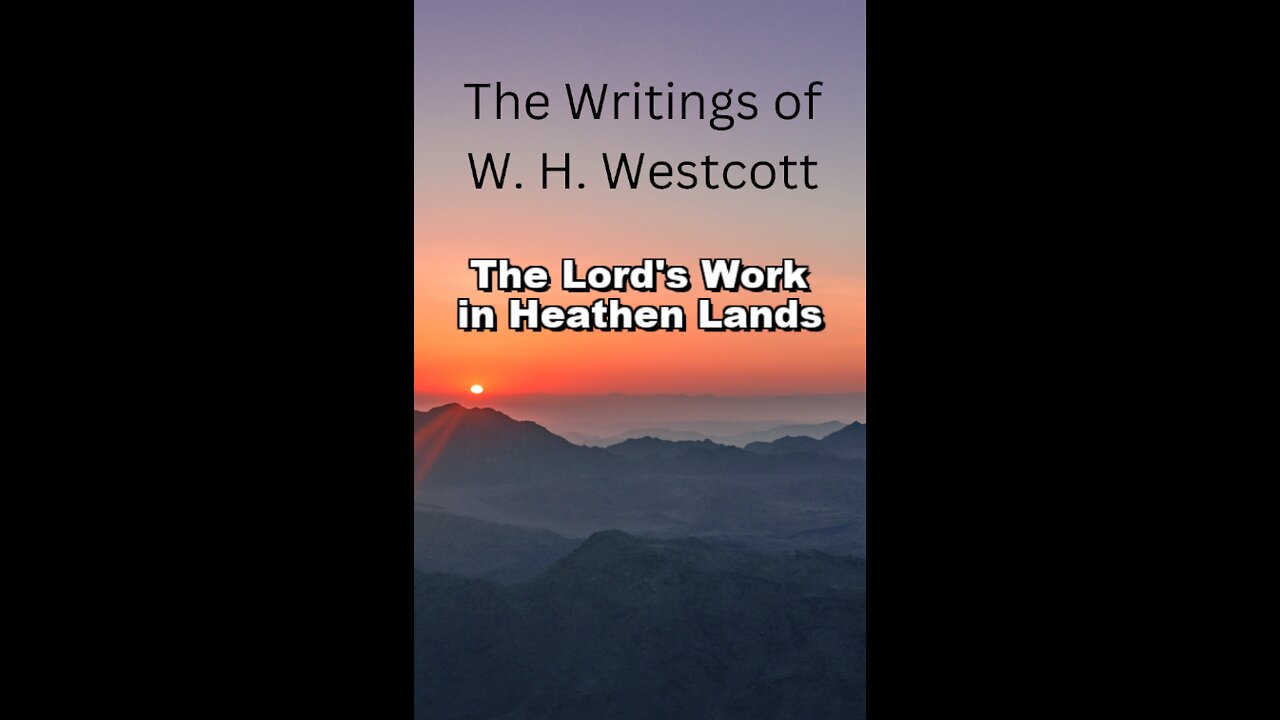 The Writings and Teachings of W. H. Westcott, The Lord's Work in Heathen Lands