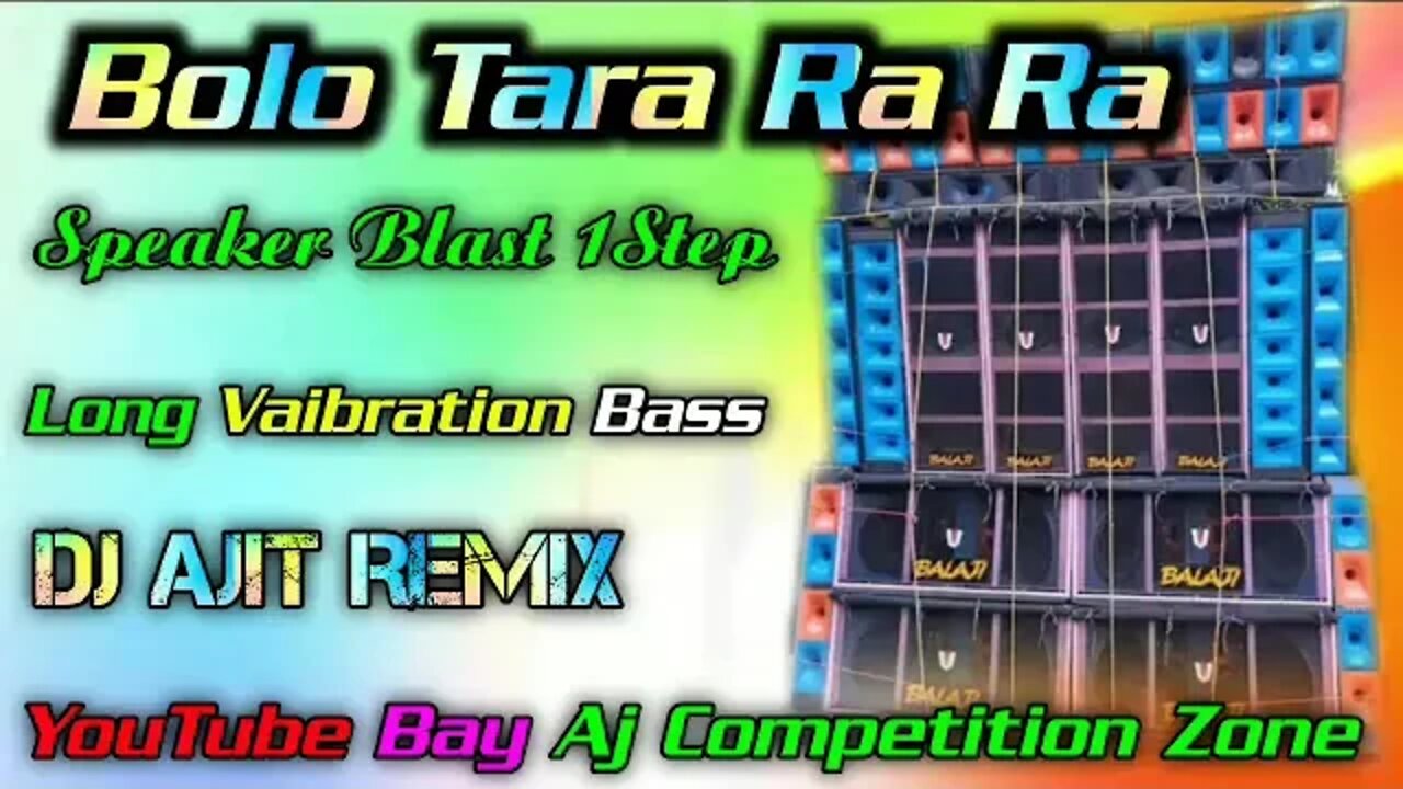 Bolo Tara Ra Ra ( Speaker Blast 1Step Long Vaibration Bass ) Dj Ajit Remix -AJ COMPETITION ZONE