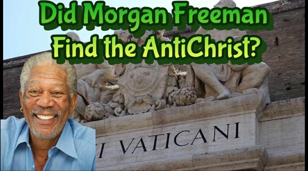 Did Morgan Freeman Find the AntiChrist?