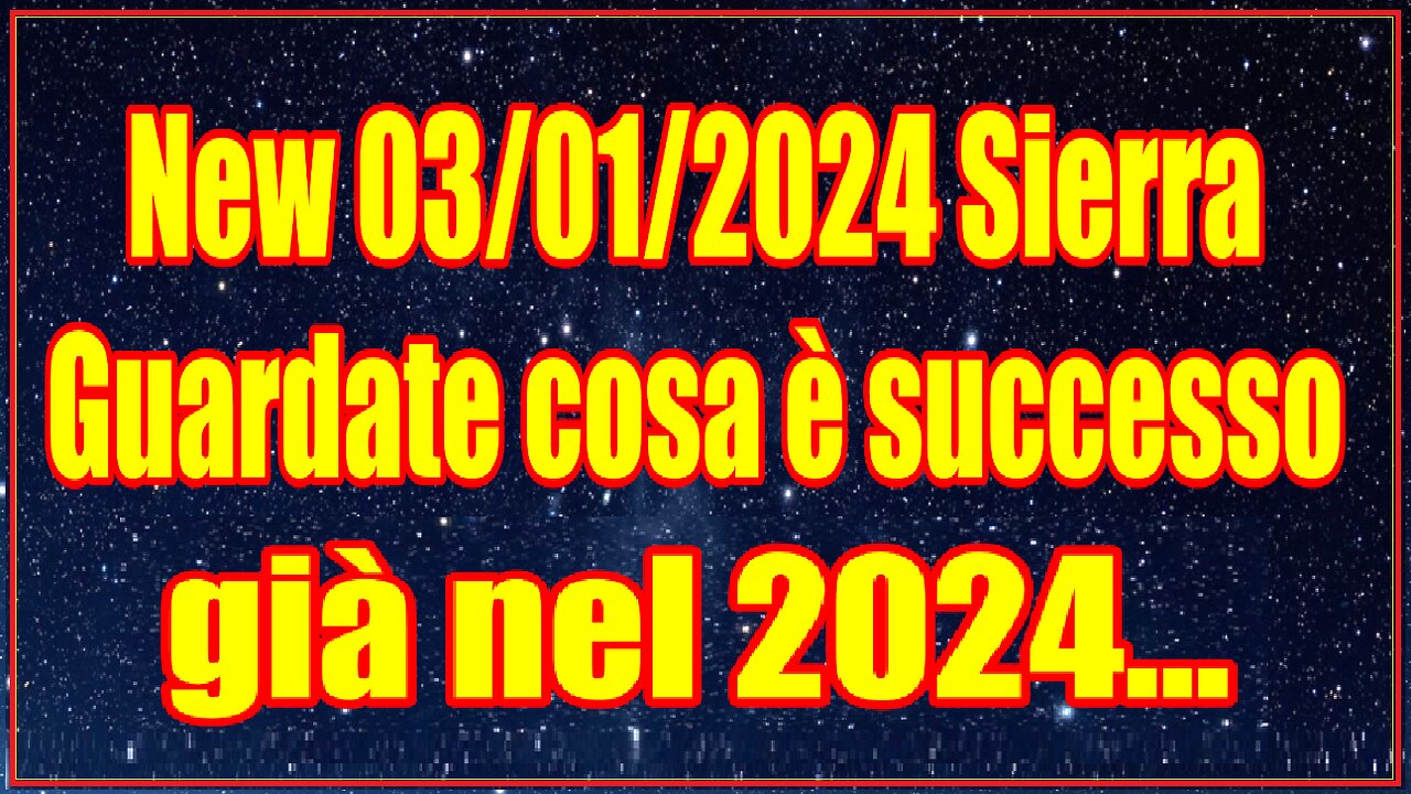 New 03/01/2024 Sierra Guardate cosa è successo già nel 2024...