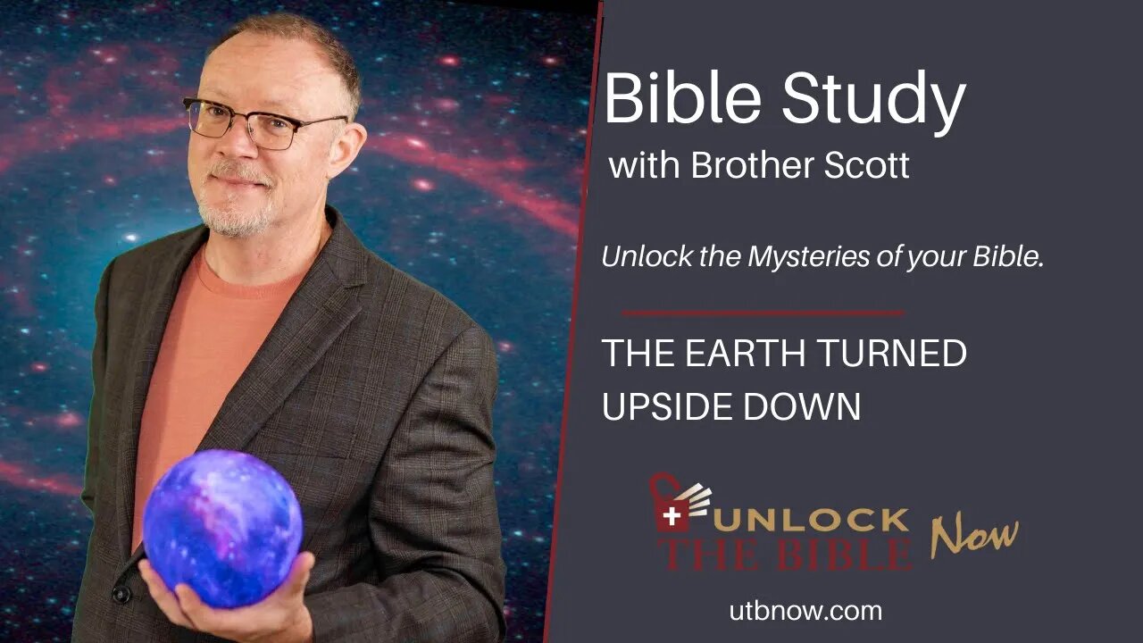 Unlock the Bible Now!: The Earth Turned Upside Down