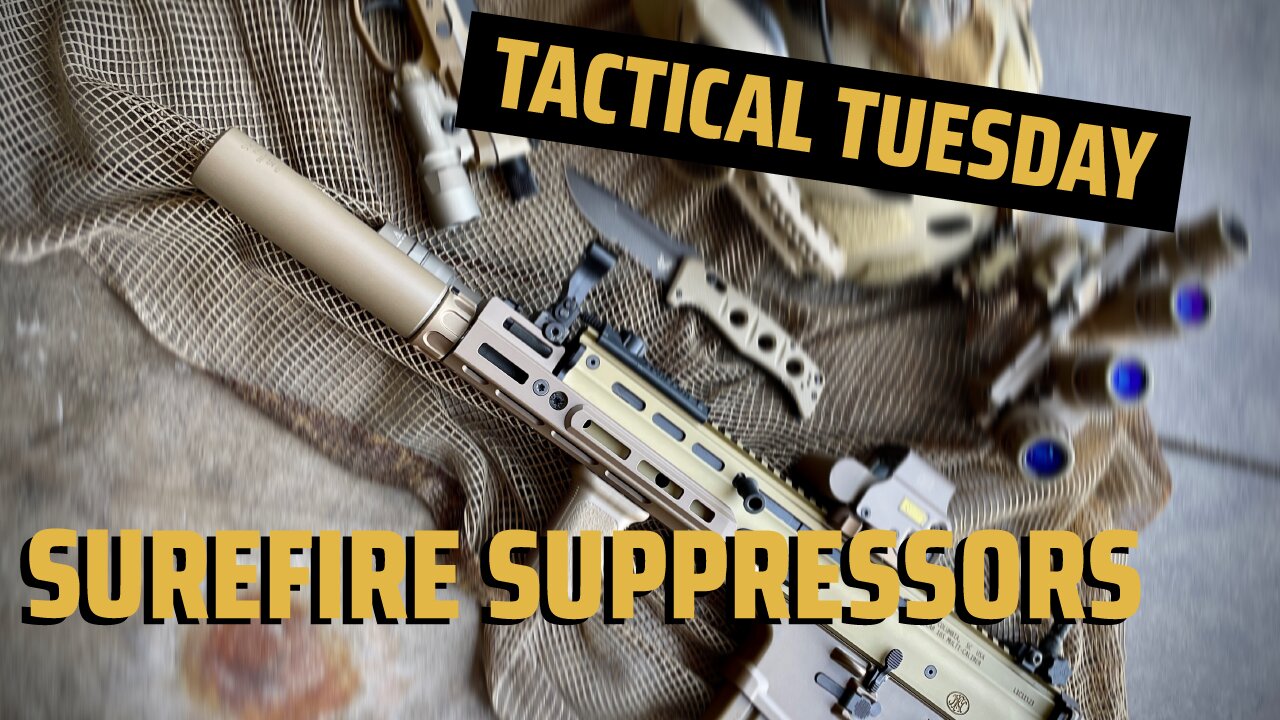 Surefire Suppressors, Best Of The Best?! - Tactical Tuesday