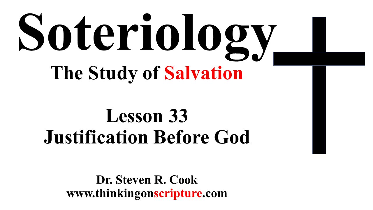 Soteriology Lesson 33 - Justification Before God