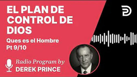 Que Es El Hombre Pt 9 de 10 - El Plan de Control de Dios - Derek Prince