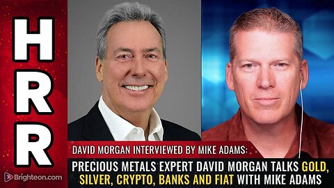 Precious metals expert David Morgan talks gold, silver, crypto, banks and fiat