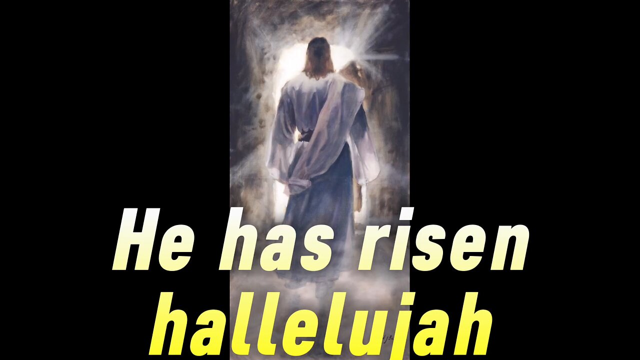 he is risen hallelujah