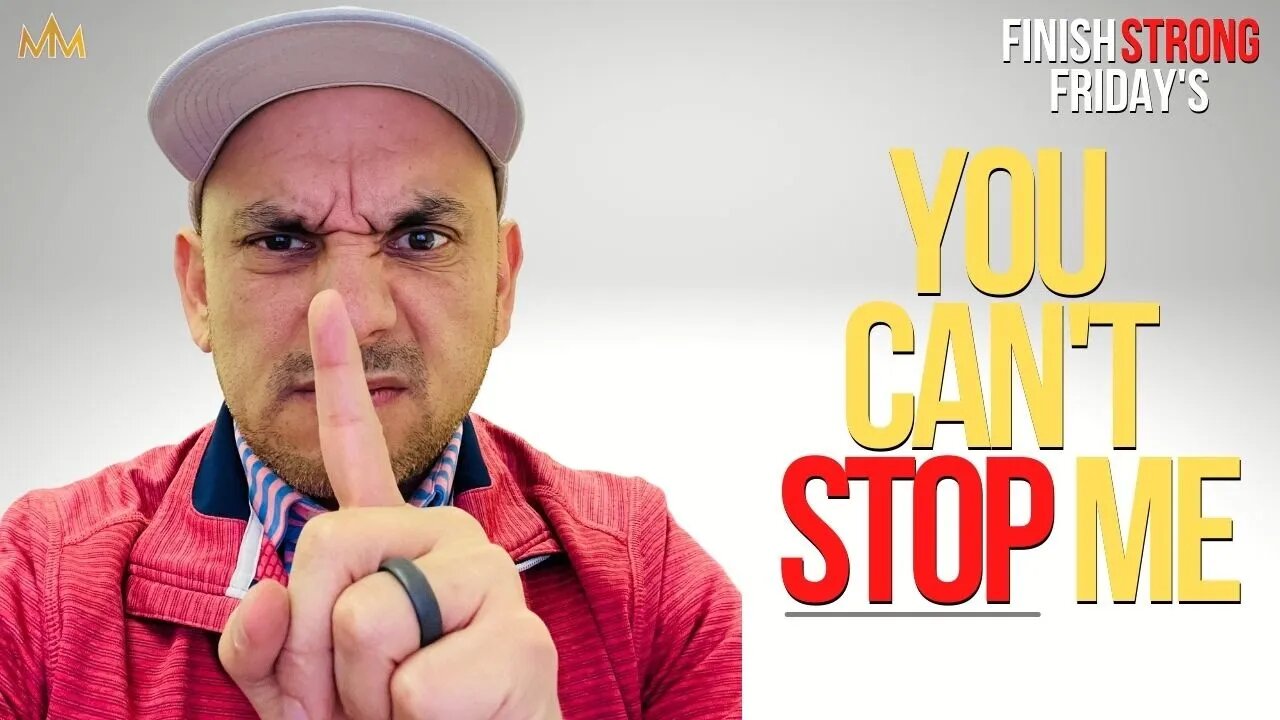 YOU CAN'T STOP ME | Finish Strong Fridays W/Rob Sevilla