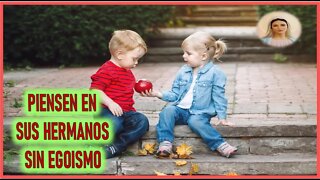 MENSAJE DE MARIA SANTISIMA A MARIA ZÜR GÖTTLICHEN - PIENSEN EN SUS HERMANOS SIN EGOISMO