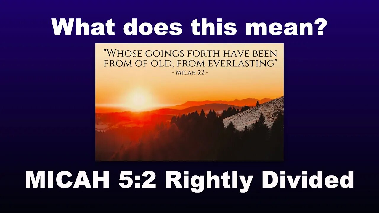 Did Jesus Christ pre-exist his existence? -Micah 5:2 RIGHTLY DIVIDED