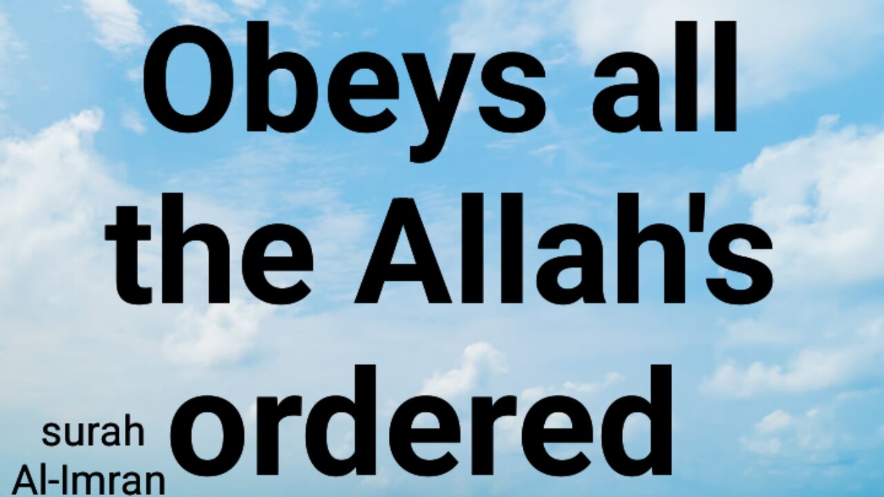 Obeys all the Allah's ordered