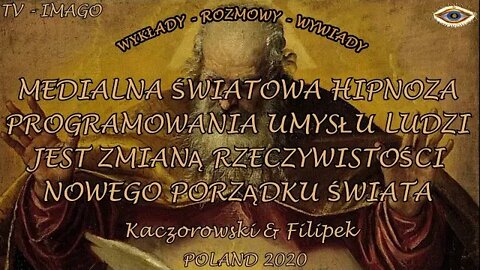 MEDIALNA ŚWIATOWA HIPNOZA PROGRAMOWANIA UMYSŁU LUDZI JEST ZMIANĄ NOWEGO PORZĄDKU ŚWIATA 2020TV IMAGO