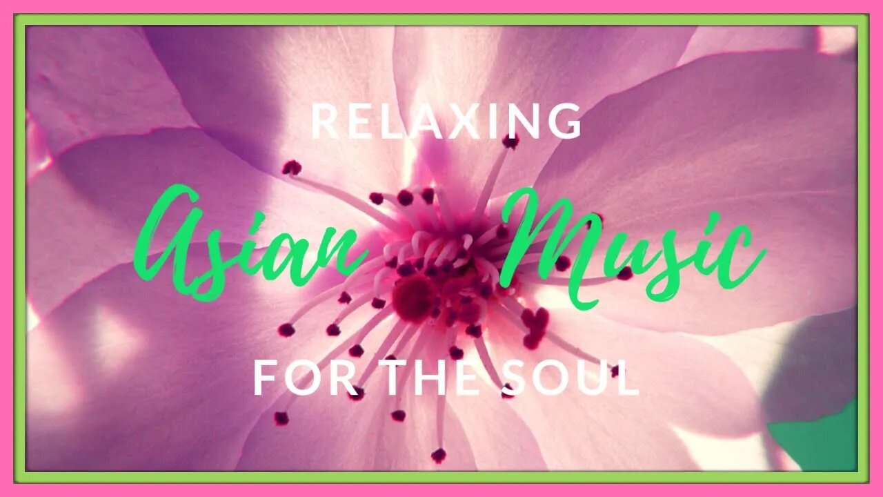 ASIAN Relaxing Instrumental🐉 Music for the SOUL Chinese Meditation Music, Oriental Music Qi Gong