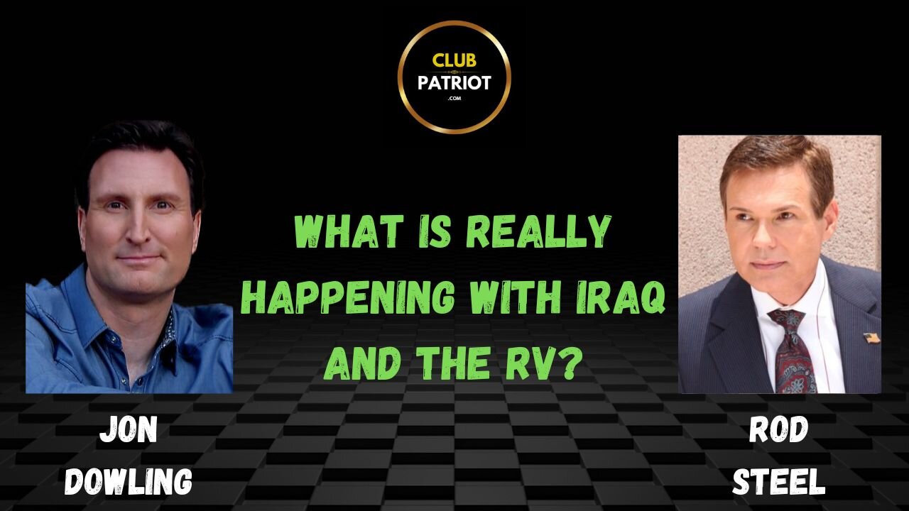 Jon Dowling & Rod Steel Discuss What Is Really Happening With Iraq And The RV?