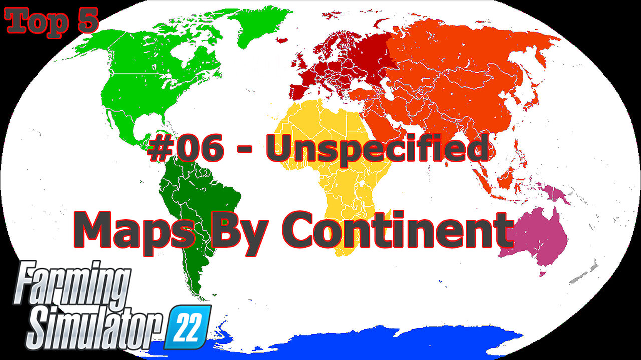 Top 5 | Maps By Continents | #06 | Unspecified | Farming Simulator 22